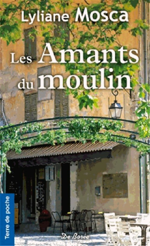 Les amants du moulin - Lyliane Mosca - Livre
