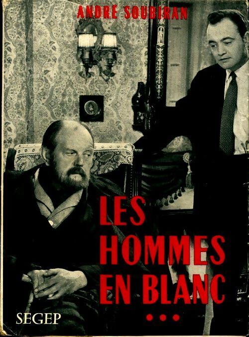 Livrenpoche : Les hommes en blanc Tome III : Le grand métier - André Soubiran - Livre