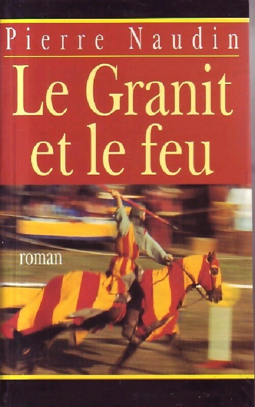Livrenpoche : Le granit et le feu - Pierre Naudin - Livre