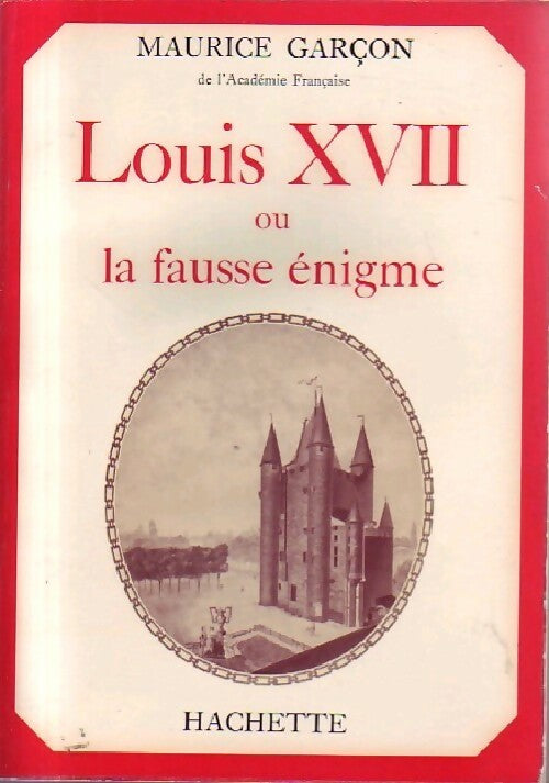 Livrenpoche : Louis XVII ou la fausse énigme - Maurice Garçon - Livre