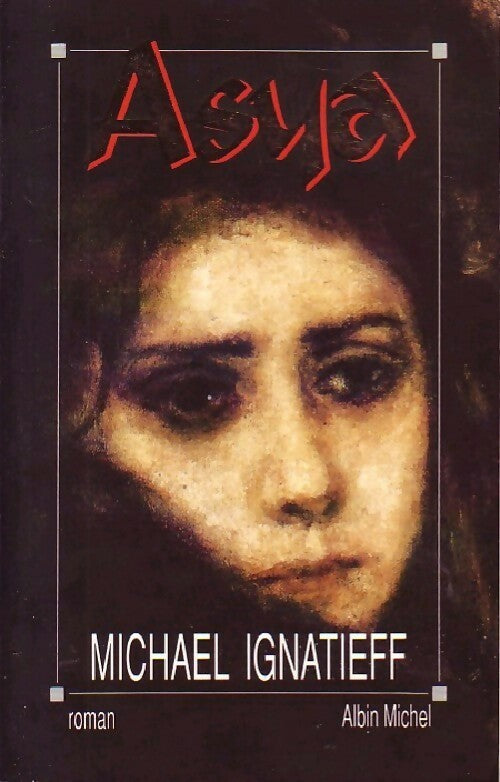 Livrenpoche : Asya - Michael Ignatieff - Livre