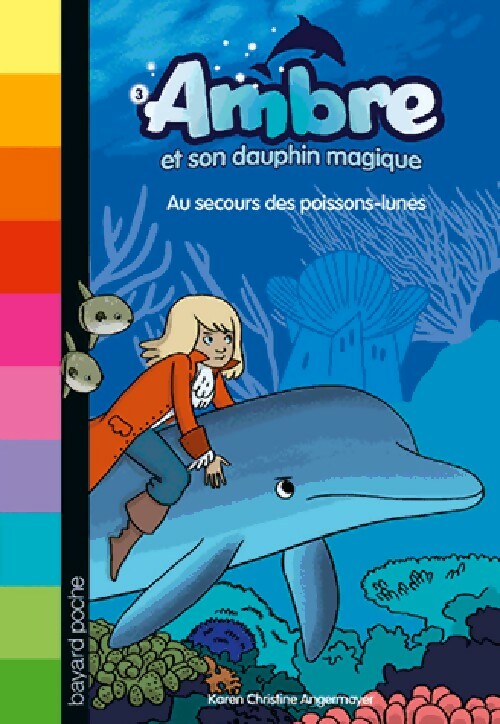 Livrenpoche : Ambre et son dauphin Magique Tome III : Au secours des poissons-lunes - Karen Christine Angermayer - Livre