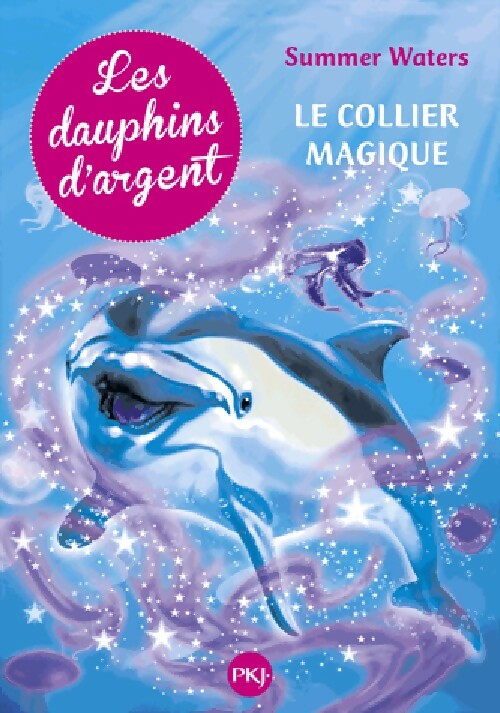 Livrenpoche : Les dauphins d'argent Tome I : Le collier magique - Julie Sykes - Livre