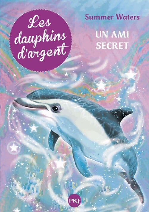 Livrenpoche : Les dauphins d'argent Tome II : Un ami secret - Julie Sykes - Livre