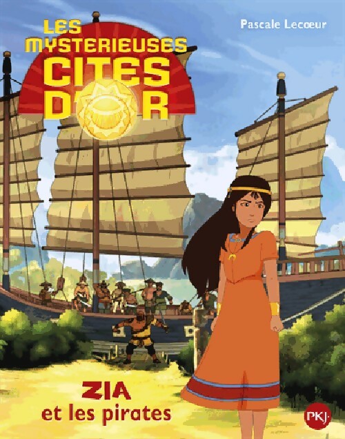 Livrenpoche : Les mystérieuses cités d'or Saison 2 : Zia et les pirates - Pascale Lecoeur - Livre