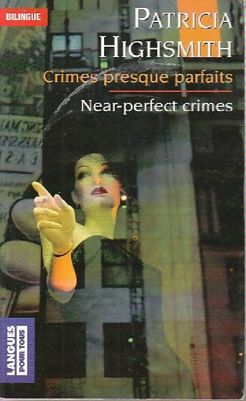 Livrenpoche : Nouvelles Tome I : Crimes presques parfaits (bilingue) - Patricia Highsmith - Livre