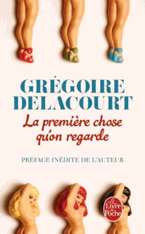 Livrenpoche : La première chose qu'on regarde - Grégoire Delacourt - Livre