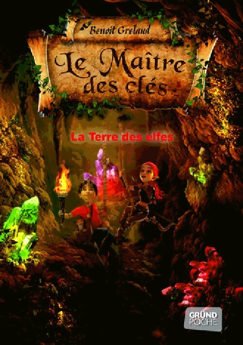 Livrenpoche : Le maître des clés Tome IV : La terre des Elfes - Benoît Grelaud - Livre