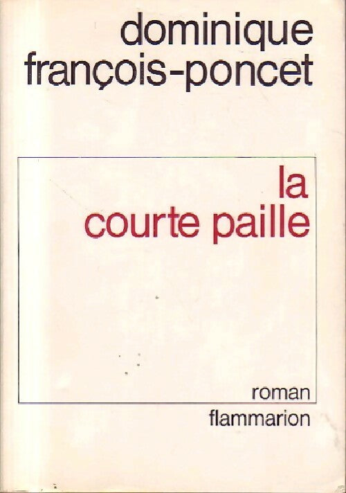 La courte paille - Dominique François-Poncet -  Flammarion GF - Livre