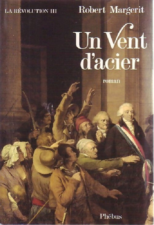 Livrenpoche : La révolution Tome III : Un vent d'acier - Robert Margerit - Livre