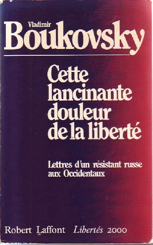 Livrenpoche : Cette lancinante douleur de la liberté - Vladimir Boukovsky - Livre