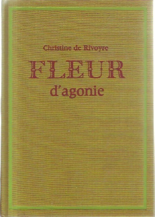 Livrenpoche : Fleur d'agonie - Christine De Rivoyre - Livre
