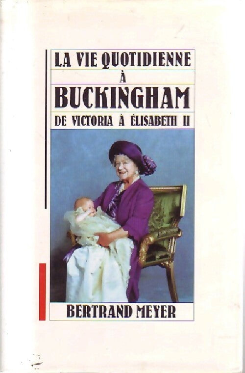 Livrenpoche : La vie quotidienne à Buckingham de Victoria à Elizabeth II - Bertrand Meyer - Livre