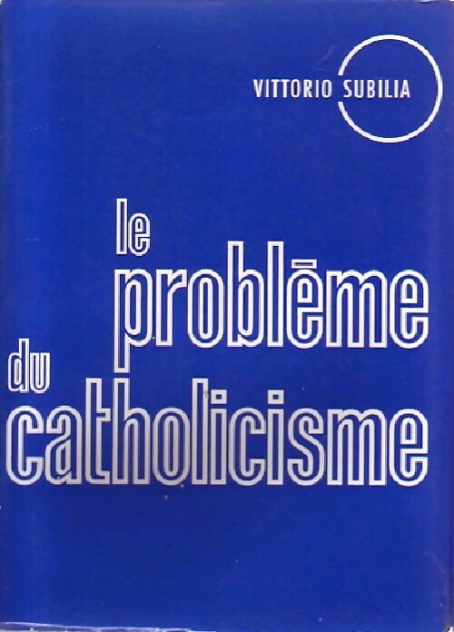 Le problème du catholiscisme - Vittorio Subilia -  Bergers et les Mages GF - Livre