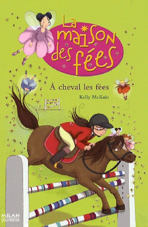 Livrenpoche : La maison des fées Tome IV : A cheval les fées - Kelly McKain - Livre