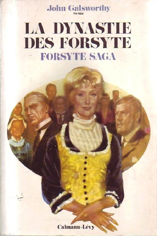 La dynastie des Forsyte (Forsyte Saga) - John Galsworthy -  Calmann-Lévy GF - Livre
