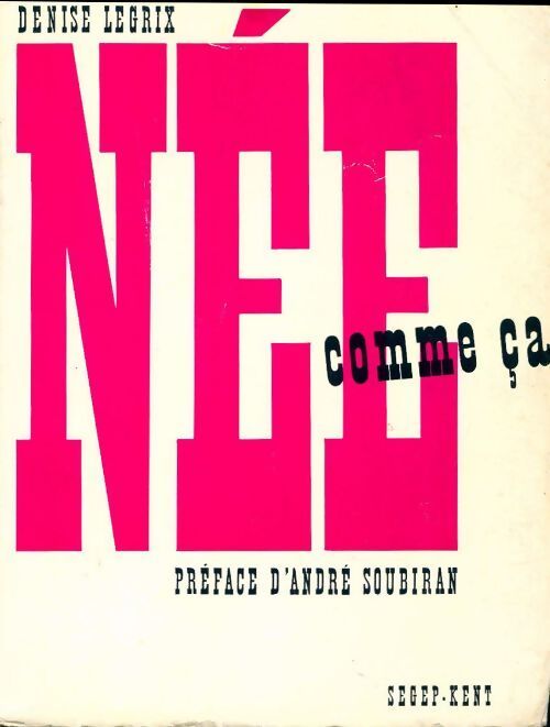 Née comme ça - Denise Legrix - Livre