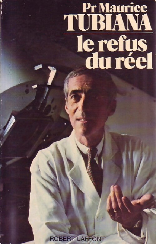 Livrenpoche : Le refus du réel - Maurice Tubiana - Livre
