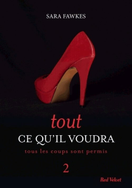 Livrenpoche : Tout ce qu'il voudra Tome II : Tous les coups sont permis - Sarah Fawkes - Livre