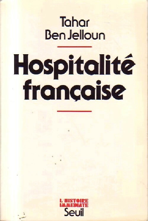 Hospitalité française - Tahar Ben Jelloun -  L'histoire immédiate - Livre