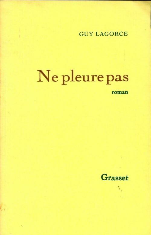 Ne pleure pas - Guy Lagorce -  Grasset GF - Livre