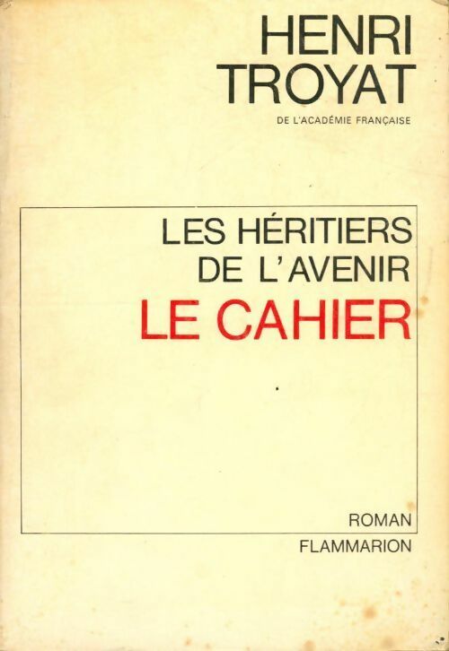 Les héritiers de l'avenir Tome I : Le cahier - Henri Troyat -  Flammarion GF - Livre