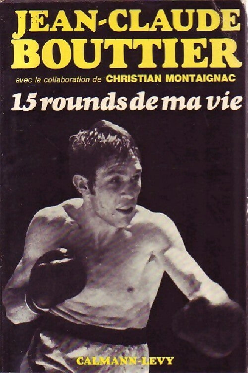 Livrenpoche : 15 Rounds de ma vie - Jean-Claude Bouttier - Livre