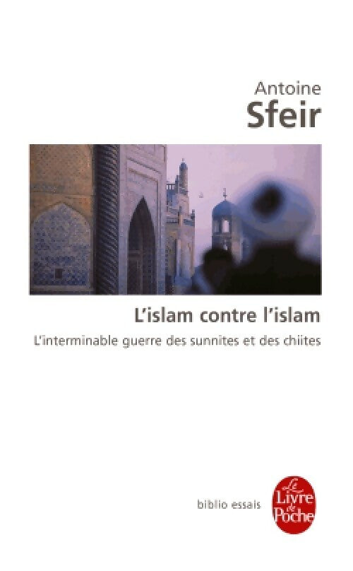 Livrenpoche : L'islam contre l'Islam - Antoine Sfeir - Livre