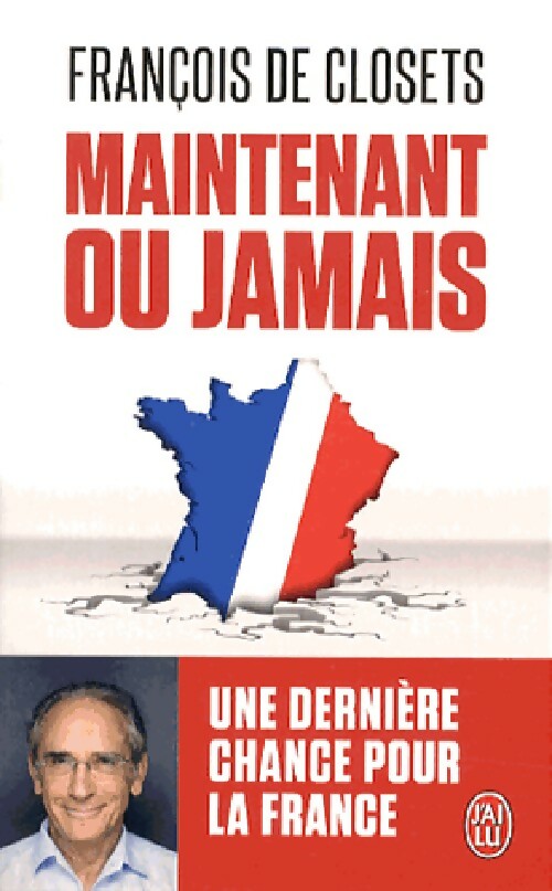 Livrenpoche : Maintenant ou jamais - François De Closets - Livre