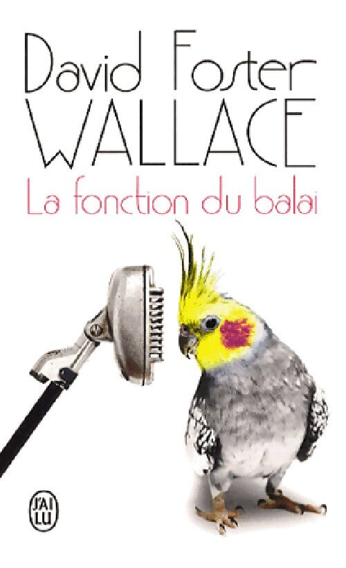La fonction du balai - David Foster Wallace - Livre