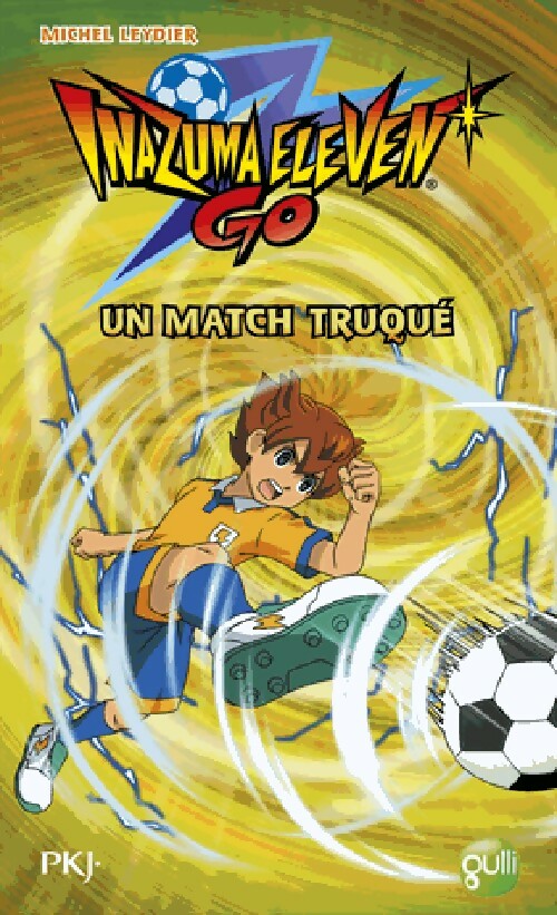 Livrenpoche : Inazuma eleven Go Tome II : Un match truqué - Michel Leydier - Livre