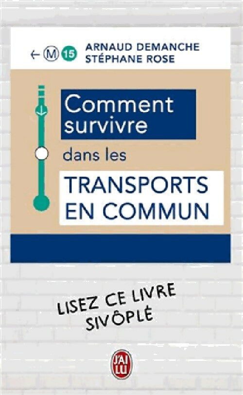 Livrenpoche : Comment survivre dans les transports en commun - Arnaud Demanche, Stéphane Rose - Livre