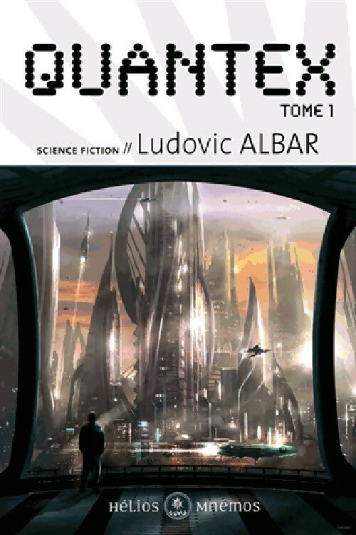 Livrenpoche : Quantex Tome I : Le songe des immortels - Ludovic Albar - Livre