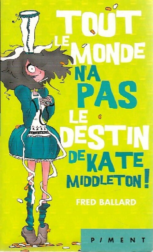 Livrenpoche : Tout le monde n'a pas le destin de Kate Middleton - Fred Ballard - Livre