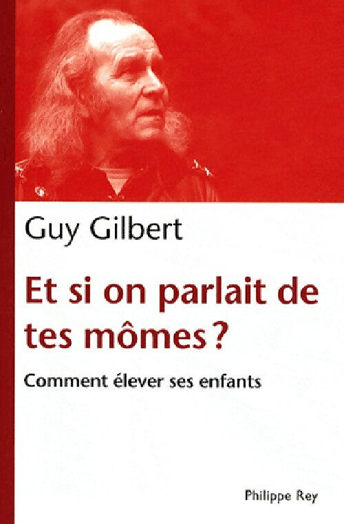 Livrenpoche : Et si on parlait de tes mômes ? - Guy Gilbert - Livre