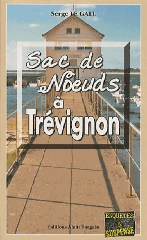 Livrenpoche : Sac de noeuds à Trévignon - Serge Le Gall - Livre