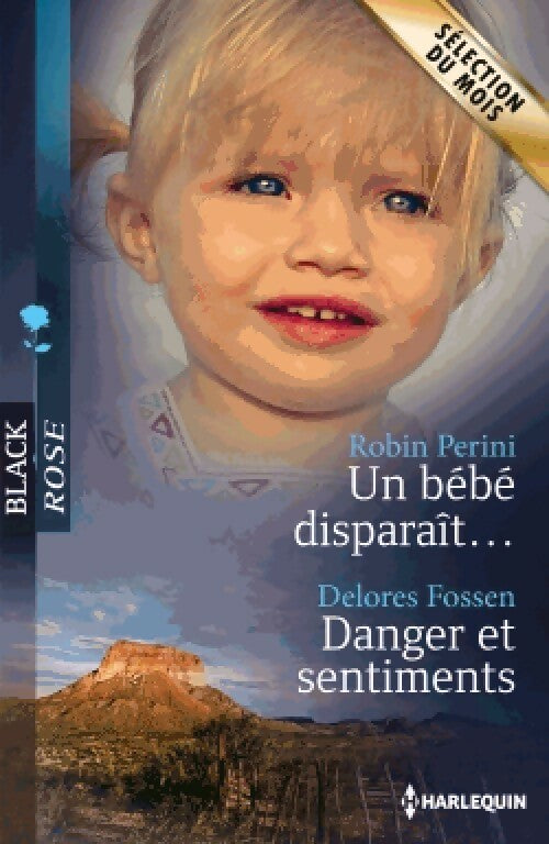 Un bébé disparaît... / Danger et sentiments - Delores Fossen, Robin Perini - Livre