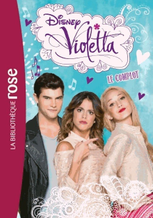 Livrenpoche : Violetta Tome X : Le complot - Walt Disney - Livre
