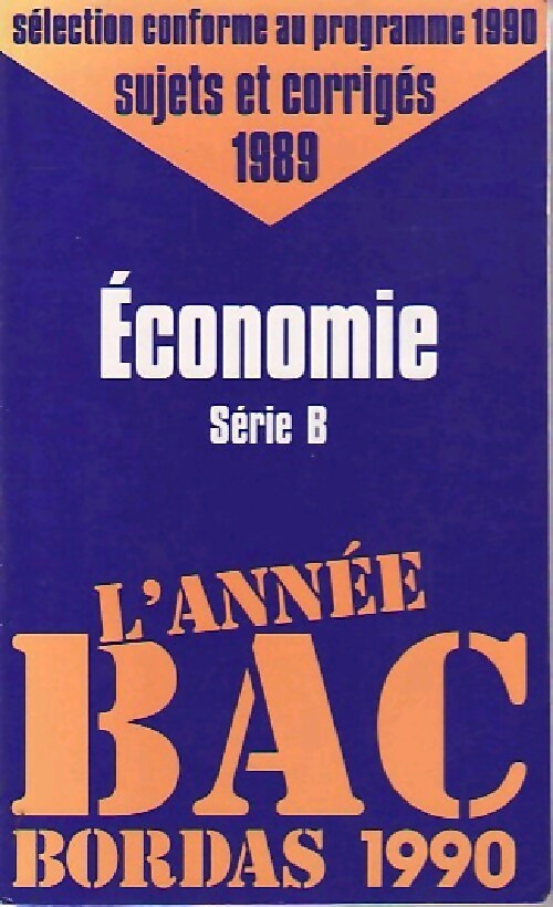 Livrenpoche : Sujets et corrigés du BAC : Economie, série B, 1989 - Laïli Aydalot - Livre