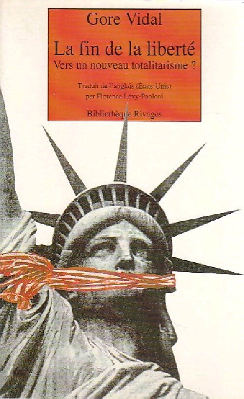 La fin de la liberté - Vers un nouveau totalitarisme ? - Gore Vidal - Livre