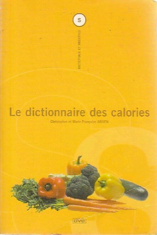 Livrenpoche : Le dictionnaire des calories - Christopher Arden - Livre