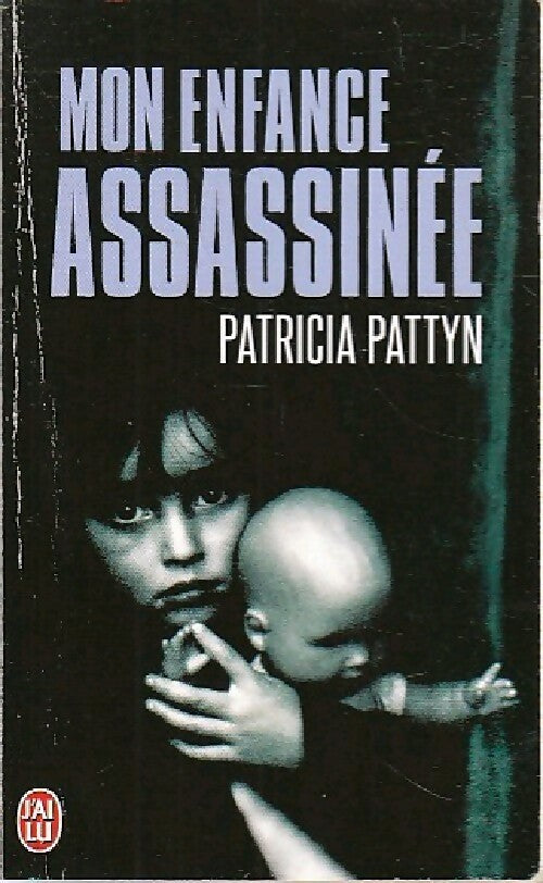 Mon enfance assassinée - Patricia Pattyn -  J'ai Lu - Livre