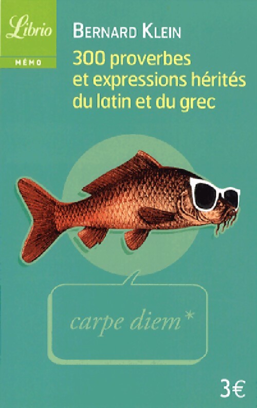 300 Proverbes et expressions hérités du latin et du grec - Bernard Klein - Livre
