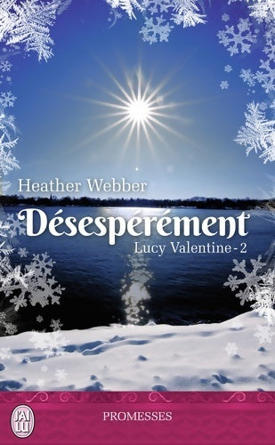 Livrenpoche : Lucy Valentine Tome II : Désespérément - Heather Webber - Livre