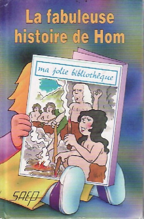 La fabuleuse histoire de Hom - Jean-François Radiguet -  Ma jolie bibliothèque - Livre
