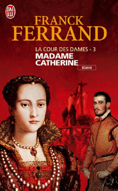 Livrenpoche : La cour des dames Tome III : Madame Catherine - Franck Ferrand - Livre