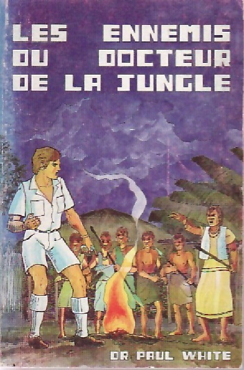 Les ennemis du docteur de la jungle - Paul White - Livre