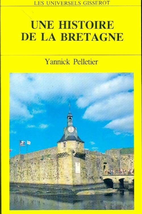 Livrenpoche : Une histoire de la Bretagne - Yannick Pelletier - Livre