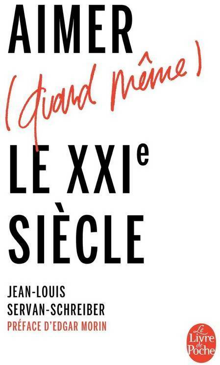 Livrenpoche : Aimer (quand même) le XXIe siècle - Jean-Louis Servan-Schreiber - Livre