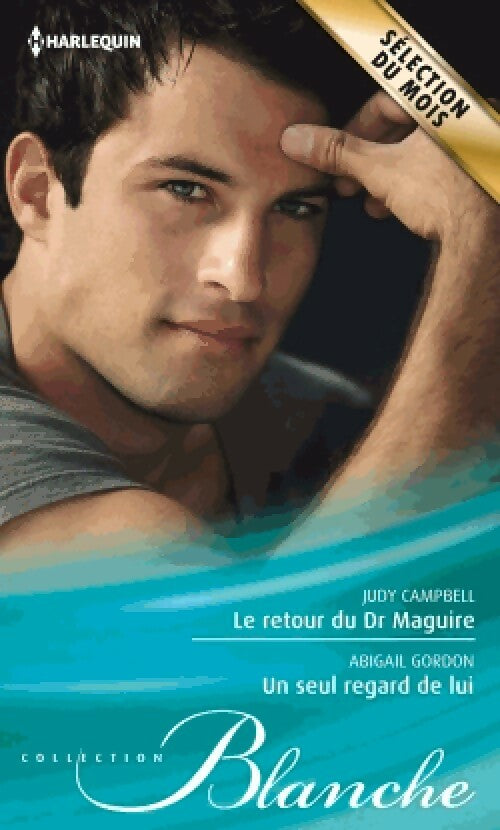Livrenpoche : Le retour du Dr Maguire / Un seul regard de lui - Abigail Gordon, Judy Campbell - Livre